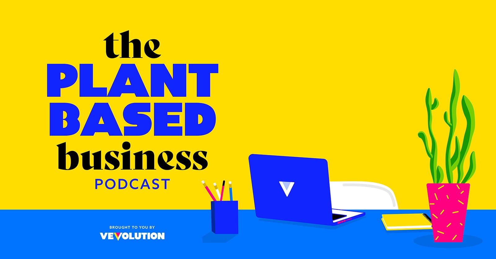 The Plant Based Business Podcast by Vevolution